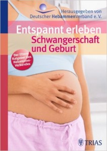Entspannt erleben - Schwangerschaft und Geburt von Ursula Jahn-Zöhrens